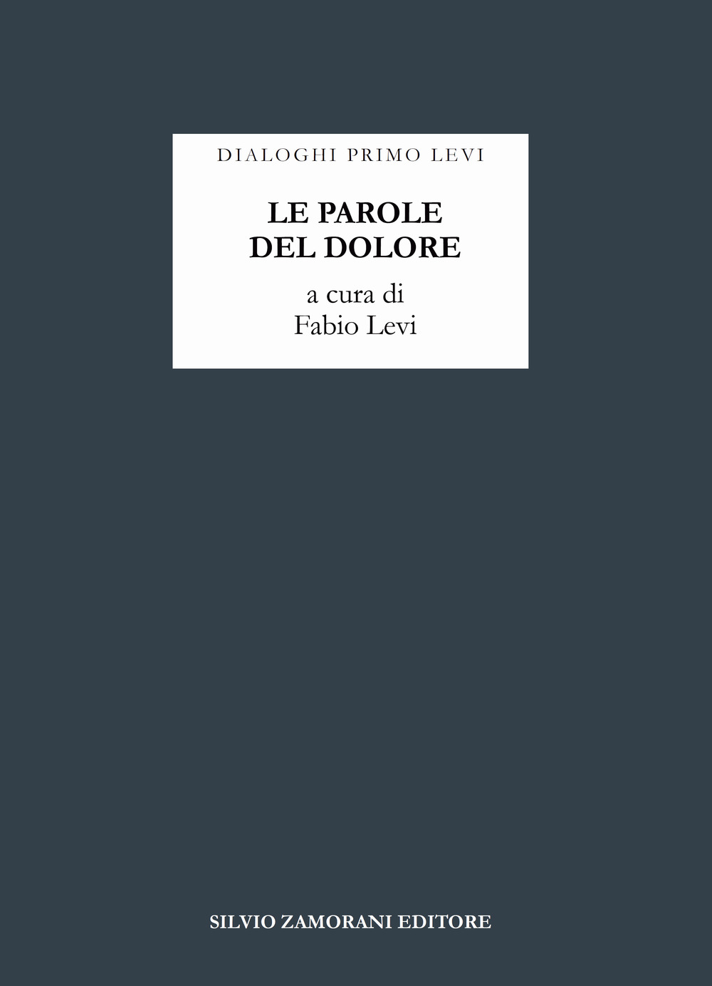 Le parole del dolore. Dialoghi Primo Levi