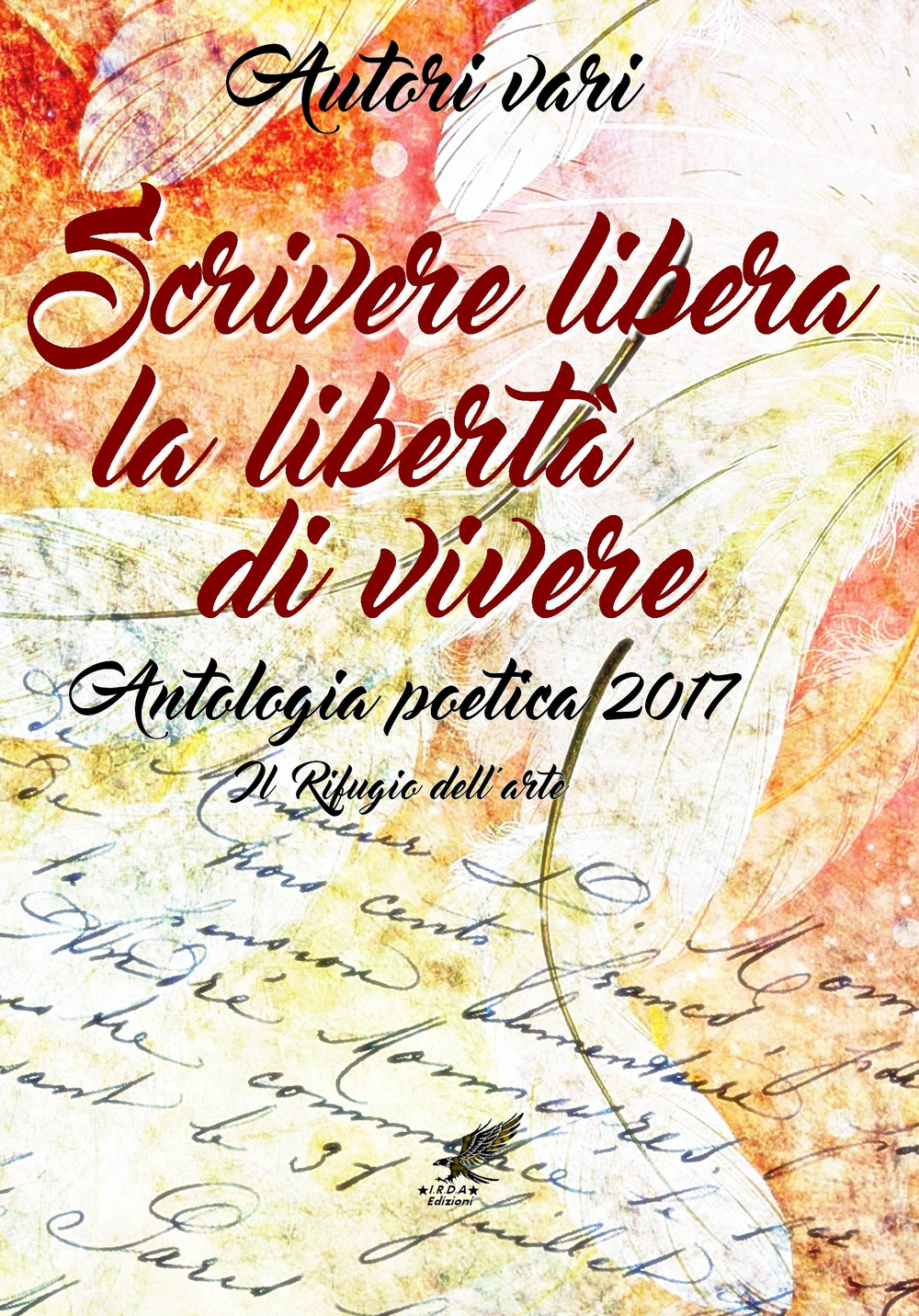 Scrivere libera la libertà di vivere. Antologia poetica 2017