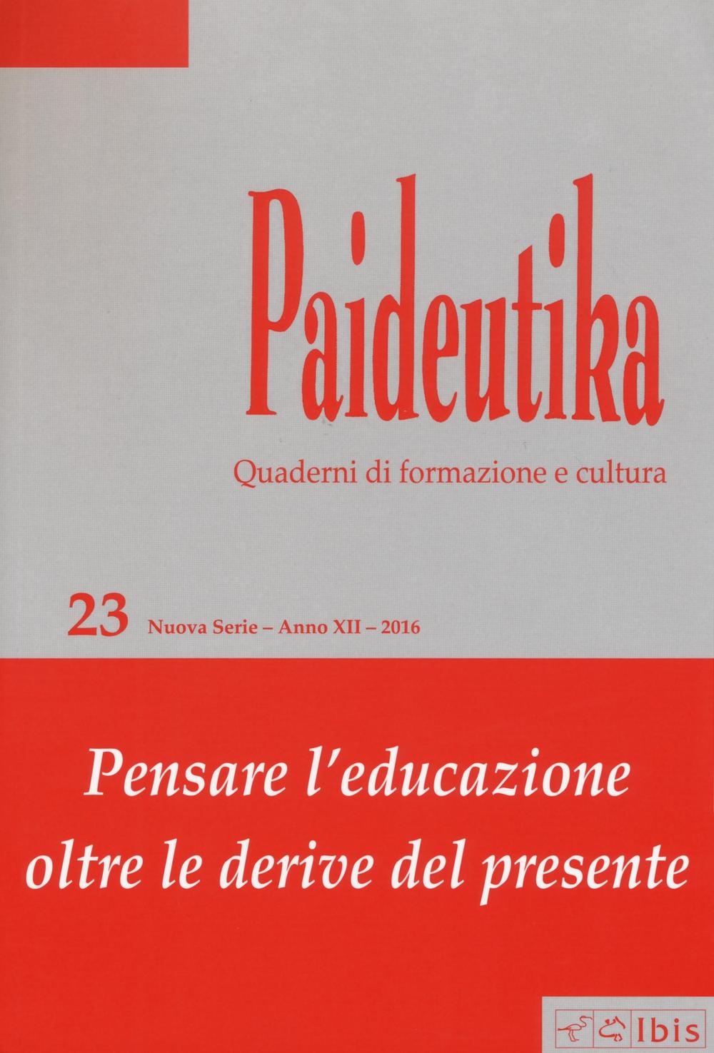 Paideutika. Vol. 23: Pensare l'educazione oltre le derive del presente