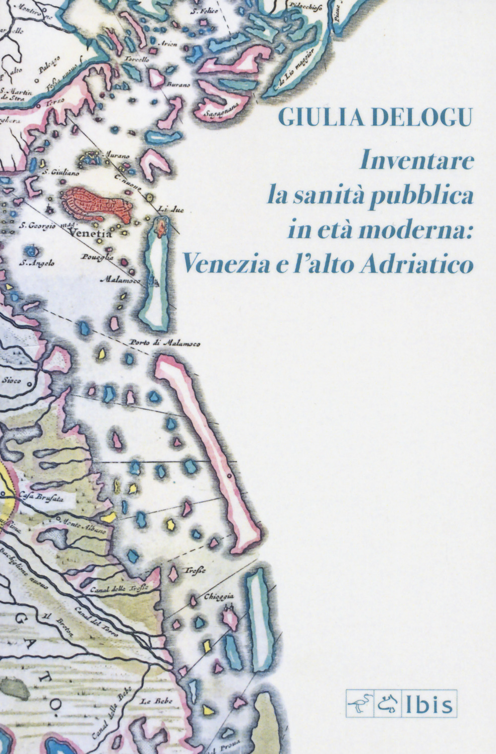 Inventare la sanità pubblica in età moderna: Venezia e l'Alto Adriatico