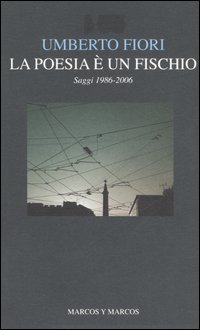 La poesia è un fischio. Saggi 1986-2006