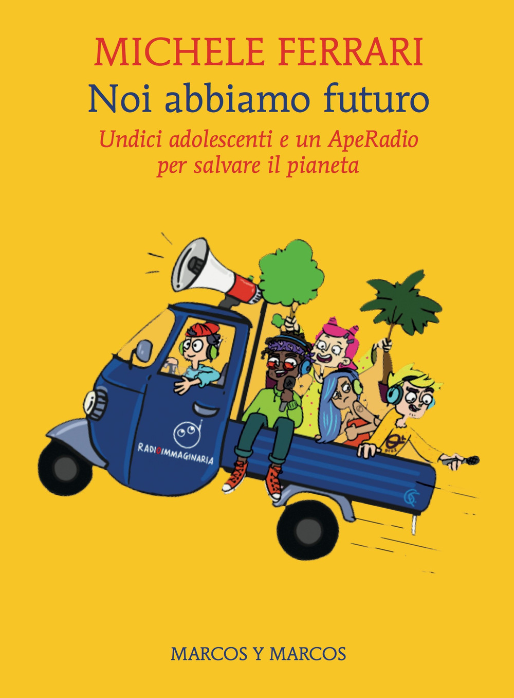 Noi abbiamo futuro. Undici adolescenti e un ApeRadio per salvare il pianeta