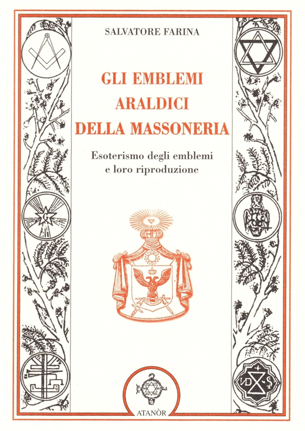 Gli emblemi araldici della massoneria. Esoterismo degli emblemi e loro riproduzione