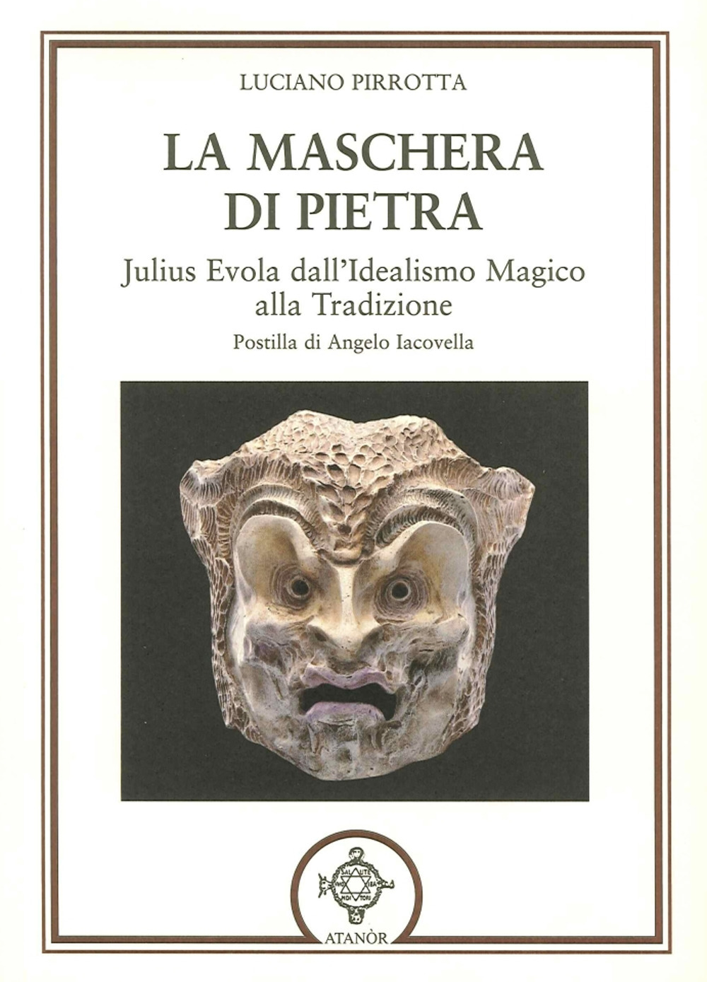 La maschera di pietra. Julius Evola dall'idealismo magico alla tradizione