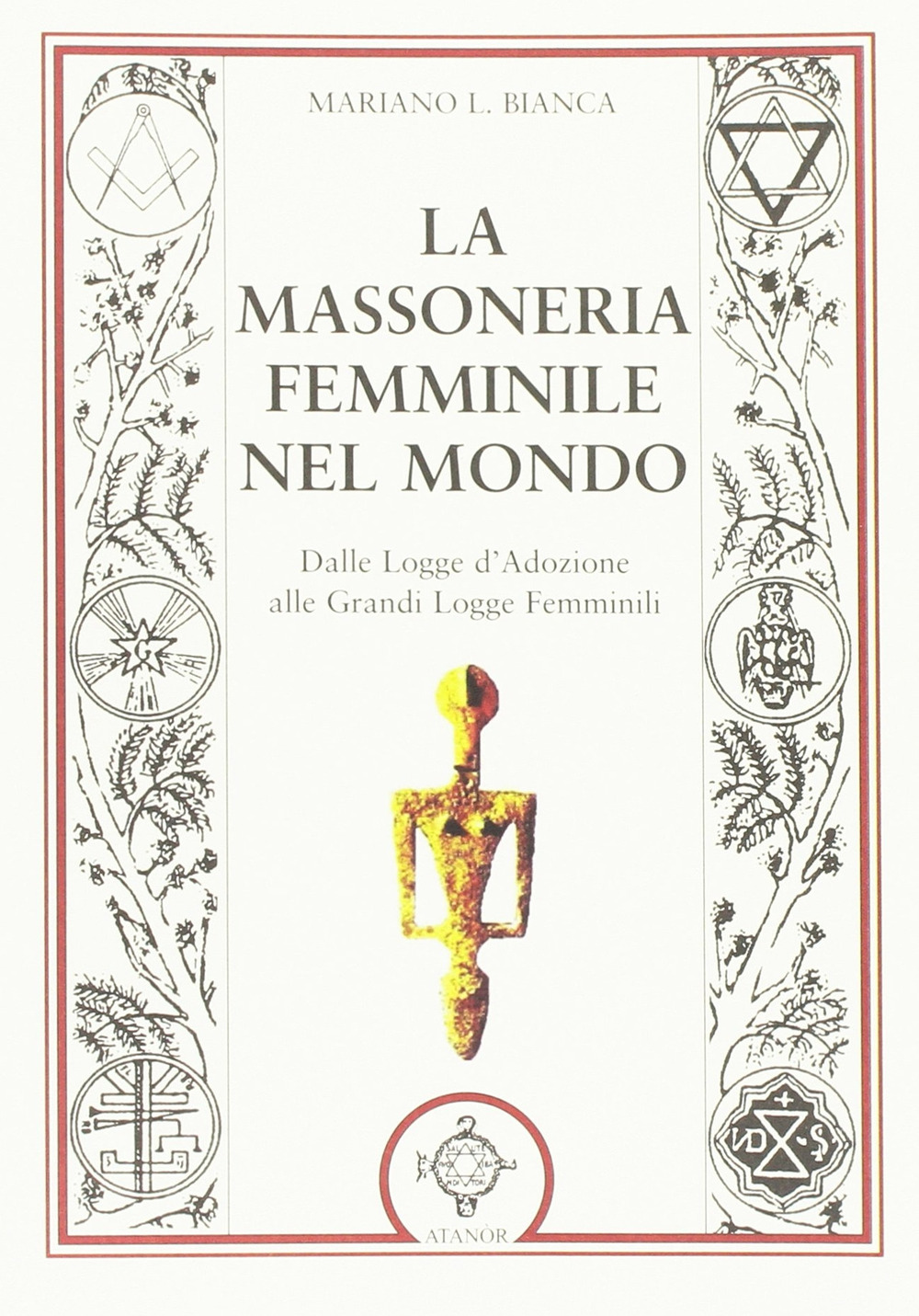 La massoneria femminile nel mondo. Dalle logge d'adozione alle grandi logge femminili