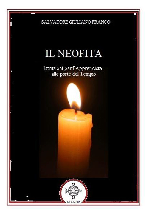 Il neofita. Istruzioni per l'apprendista alle porte del Tempio