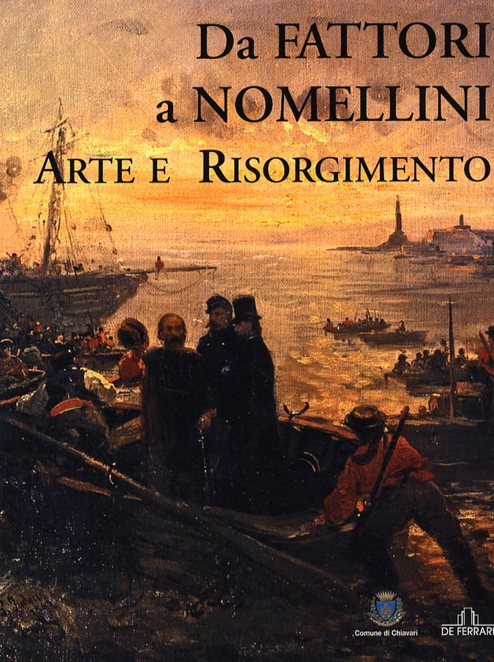 Da Fattori a Nomellini. Arte e Risorgimento. Catalogo della mostra (Chiavari, 18 dicembre 2005-19 marzo 2006)