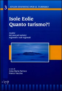 Isole Eolie. Quanto turismo?! Analisi dei mercati turistici regionali e sub-regionali