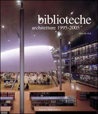 Biblioteche-architetture 1995-2005. Ediz. illustrata