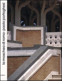 La moschea di Roma di Paolo Portoghesi. Ediz. illustrata