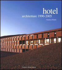 Hotel. Architetture 1990-2005. Ediz. illustrata