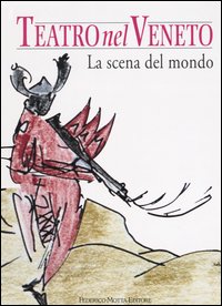 Teatro nel Veneto. Ediz. illustrata. Con CD Audio. Vol. 3: La scena del mondo