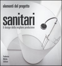 Sanitari. Il design della migliora produzione. Ediz. illustrata