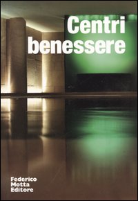 Centri benessere. Ediz. illustrata
