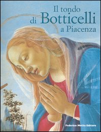Il tondo di Botticelli a Piacenza. Ediz. illustrata
