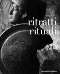 Ritratti rituali. Ediz. illustrata