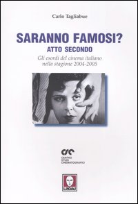 Saranno famosi? Atto secondo. Gli esordi del cinema italiano nella stagione 2004-2005