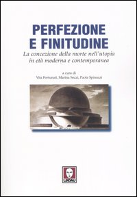 Perfezione e finitudine. La concezione della morte nell'utopia in età moderna e contemporanea