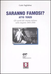 Saranno famosi? Atto terzo. Gli esordi del cinema italiano nella stagione 2005-2006