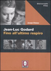 Jean-Luc Godard. Fino all'ultimo respiro