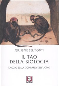 Il tao della biologia. Saggio sulla comparsa dell'uomo