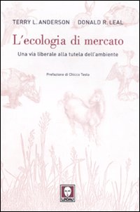 L'ecologia di mercato. Una via liberale alla tutela dell'ambiente