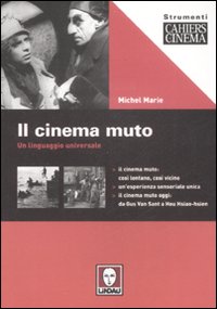 Il cinema muto. Un linguaggio universale. Ediz. illustrata