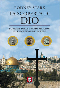 La scoperta di Dio. L'origine delle grandi religioni e l'evoluzione della fede