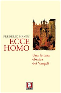 Ecce homo. Una lettura ebraica dei Vangeli