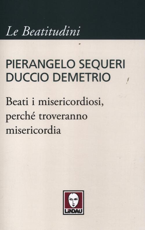 Beati i misericordiosi, perché troveranno misericordia