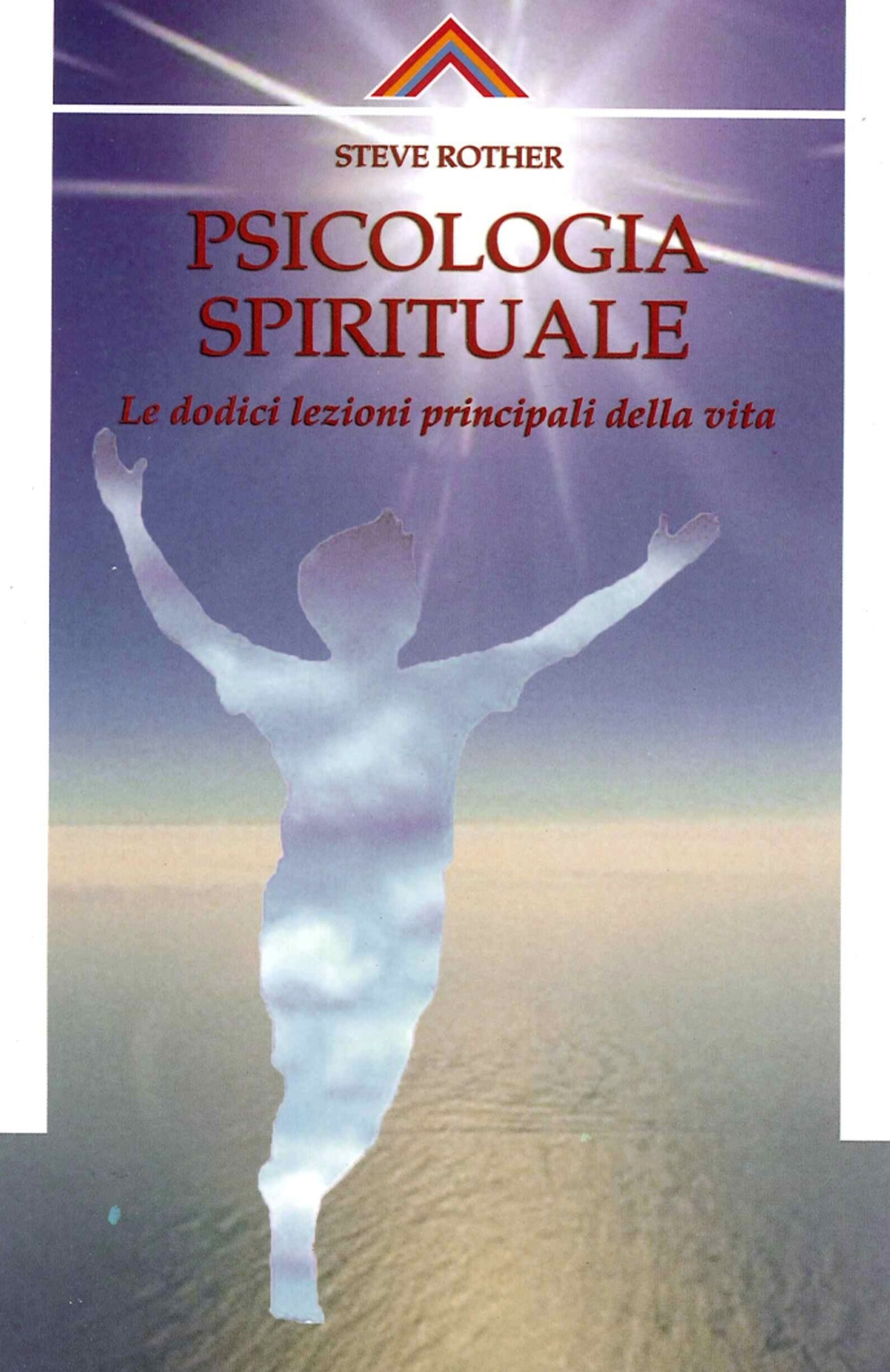 Psicologia spirituale. Le dodici lezioni principali della vita