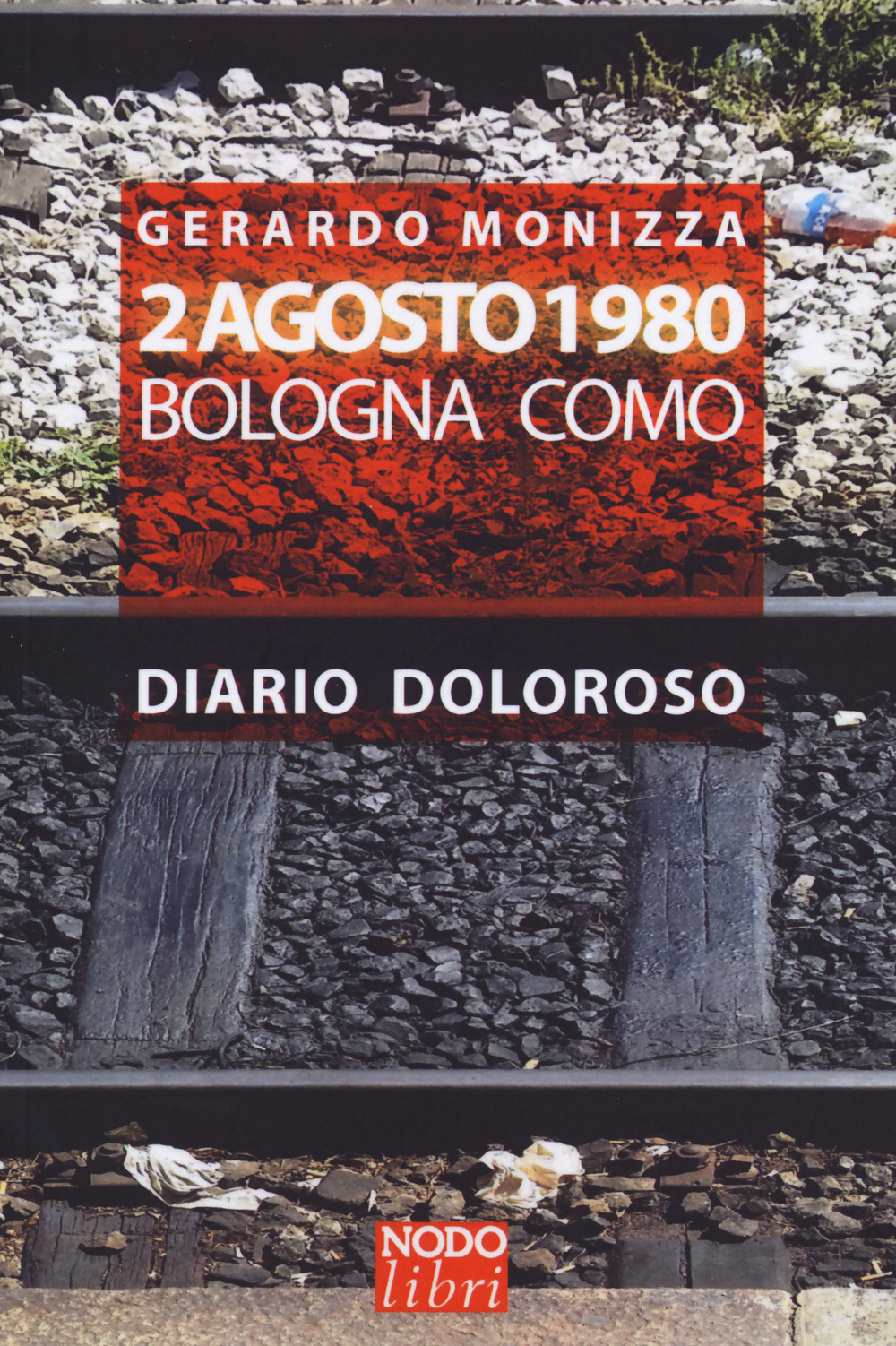 2 Agosto 1980. Bologna Como. Diario doloroso