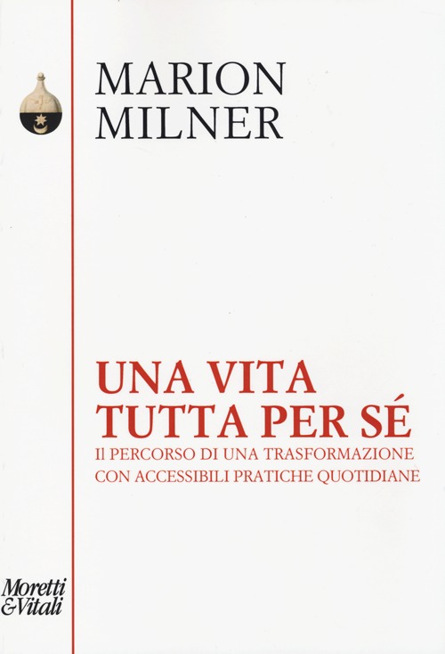 Una vita tutta per sé. Il percorso di una trasformazione con accessibili pratiche quotidiane