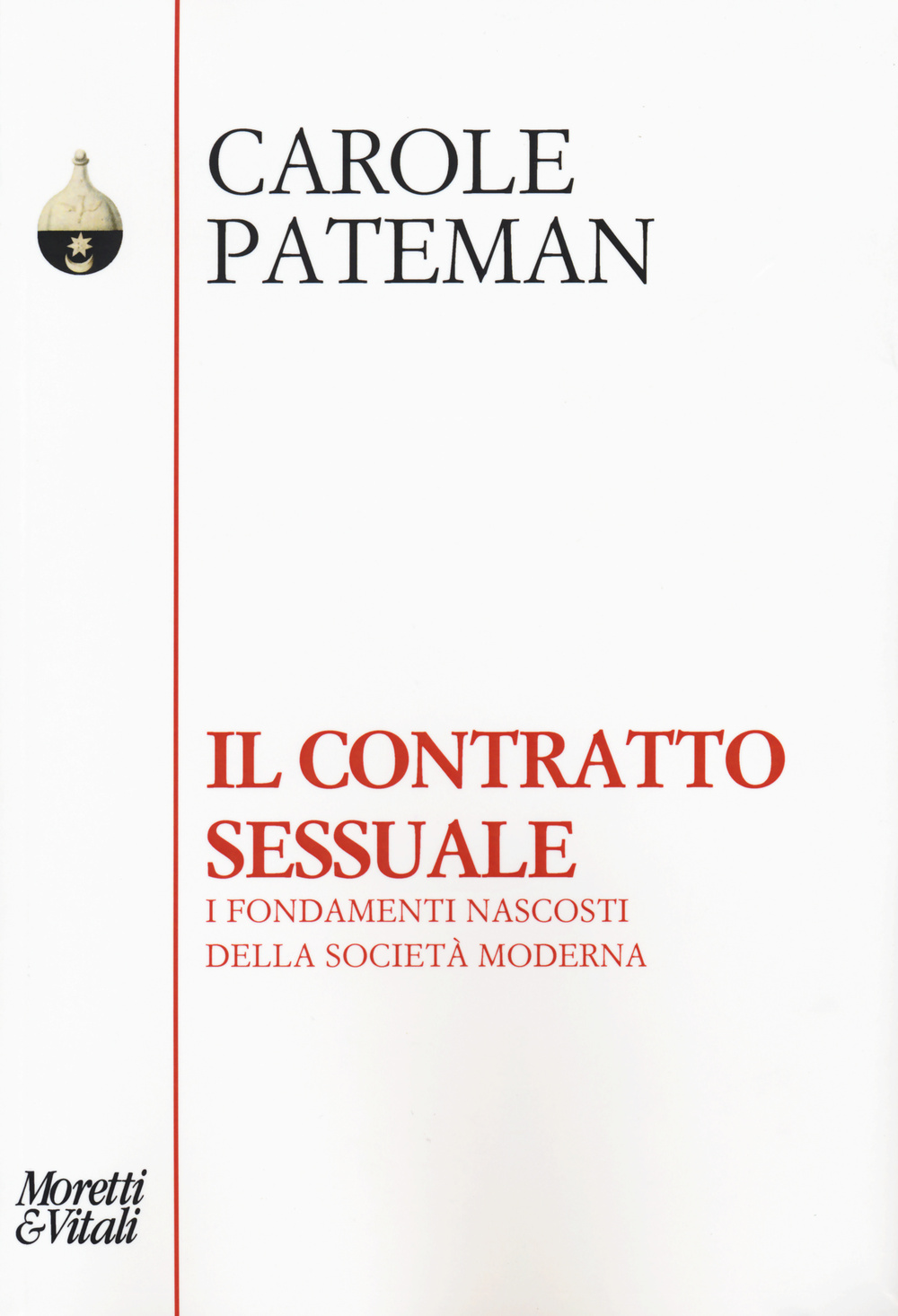 Il contratto sessuale. I fondamenti nascosti della società moderna