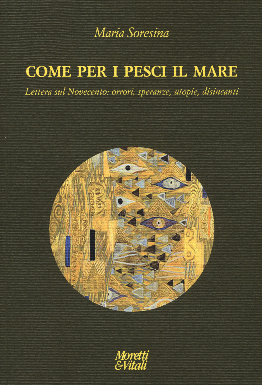 Come per i pesci il mare. Lettera sul Novecento: orrori, speranze, utopie e disincanti