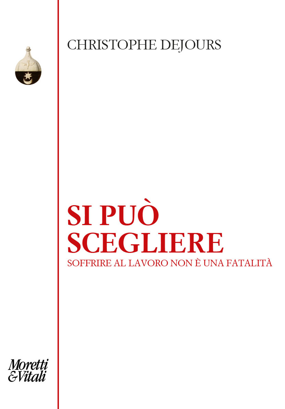 Si può scegliere. Soffrire al lavoro non è una fatalità