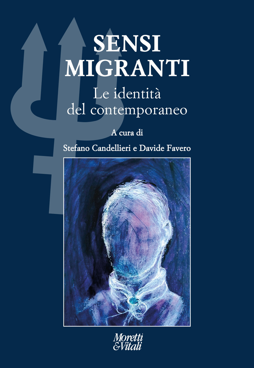 Sensi migranti. Le identità del contemporaneo. Atti del Convegno «Ibridazioni e contaminazioni» (Circolo della Stampa, Torino)