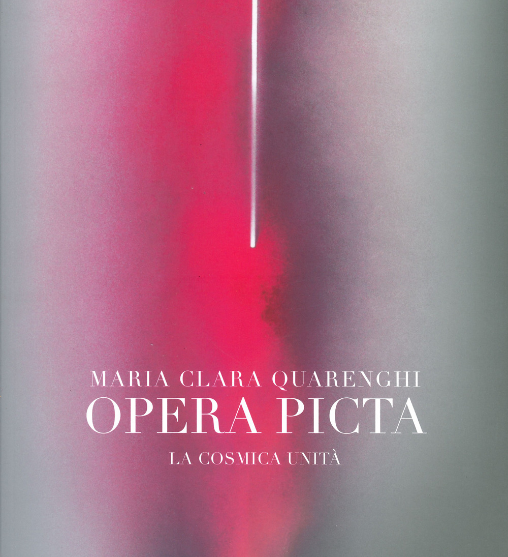 Opera picta. La cosmica unità. Ediz. a colori