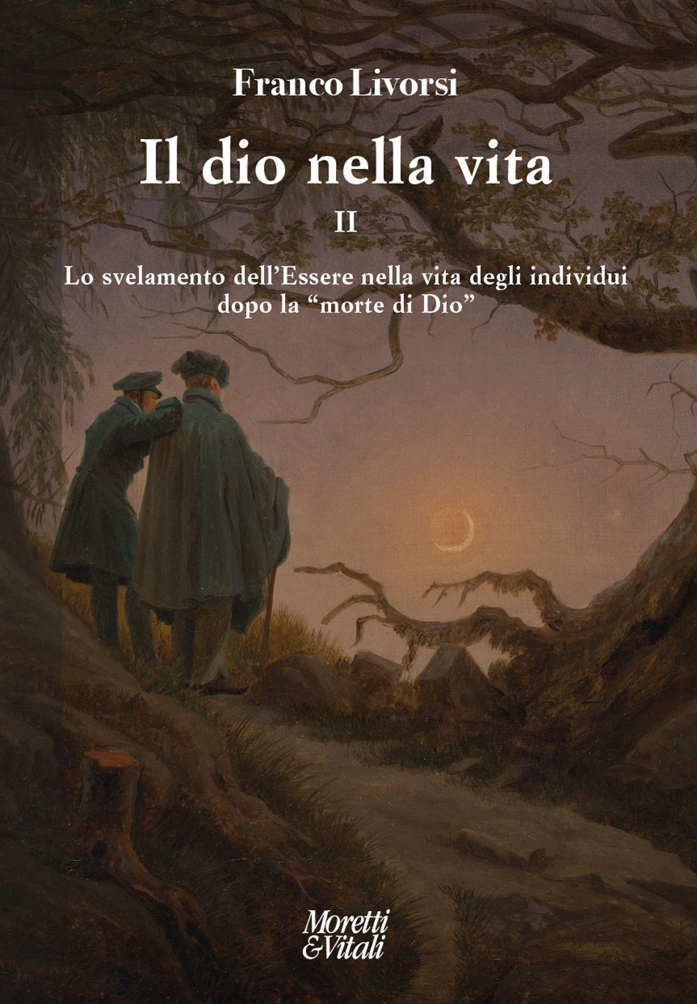 Il dio nella vita. Vol. 2: Lo svelamento dell'Essere nella vita degli individui dopo la «morte di Dio»