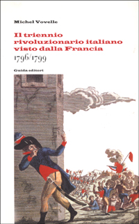 Il triennio rivoluzionario italiano visto dalla Francia: 1796-1799