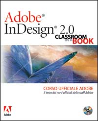 Adobe InDesign 2.0. Classroom in a book. Corso ufficiale Adobe. Con CD-ROM