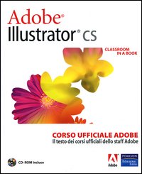 Adobe Illustrator CS. Classroom in a book. Corso ufficiale Adobe. Con CD-ROM