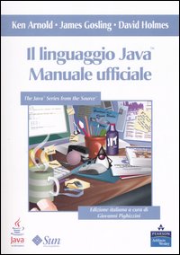 Il linguaggio Java. Manuale ufficiale