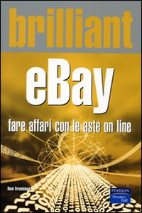 Brilliant eBay. Fare affari con le aste on line. Ediz. illustrata