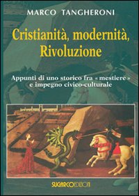 Cristianità, modernità, rivoluzione. appunti di uno storico fra mestiere e impegno civico-culturale