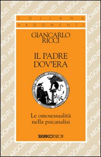 Il padre dov'era. Le omosessualità nella psicanalisi
