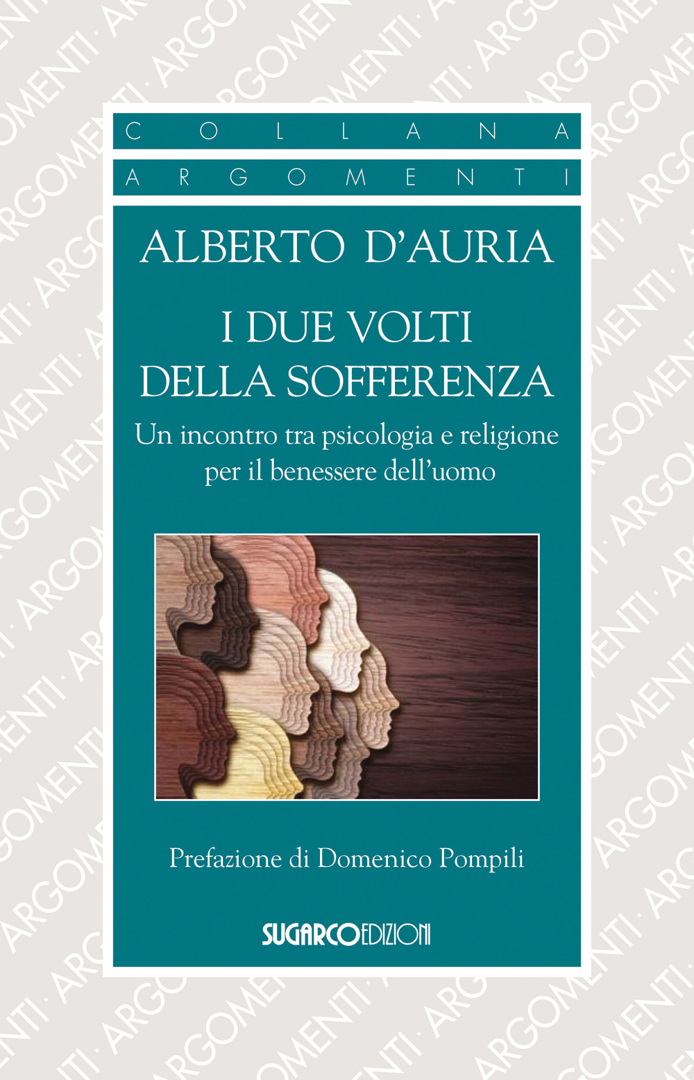 I due volti della sofferenza. Un incontro tra psicologia e religione per il benessere dell'uomo