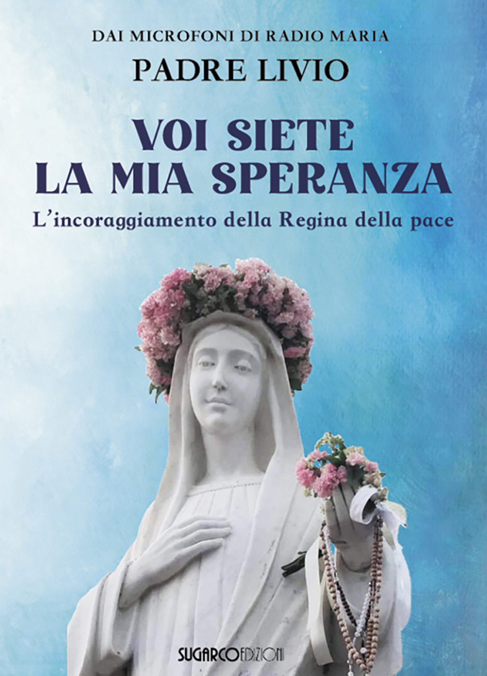 Voi siete la mia speranza. L'incoraggiamento della Regina della pace