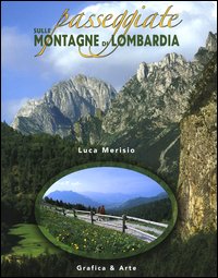 Passeggiate sulle montagne di Lombardia. Ediz. illustrata