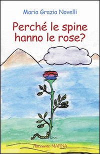 Perché le spine hanno le rose?